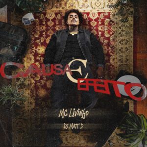 Mc Livinho - Causa e Efeito (feat. DJ Matt D)