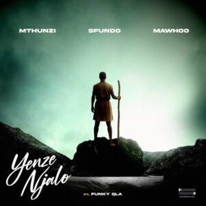 Mthunzi - Yenze Njalo (feat. Sfudo, MaWhoo & Funky Qla)