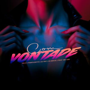 Nilo - Com Vontade (feat Mc Gw & Falous Kyo)