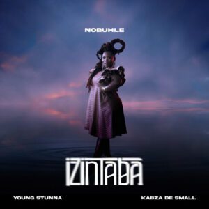Nobuhle - Izintaba (feat. Kabza De Small & Young Stunna)
