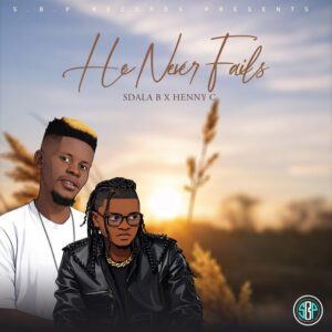 Sdala B - He Never Fails (feat. Henny C)