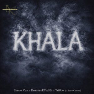 Simow Cza - KHALA (feat. DrummeRTee924, Triflow Vocalist & Zano Cartels)