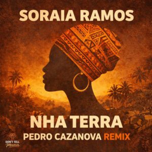 Soraia Ramos - Nha Terra (Pedro Cazanova Remix)