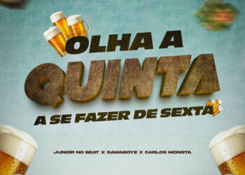 Carlos Monsta – Olha a quinta a se fazer de sexta – Remix (feat. Sawaboyz & Junior No Beat)