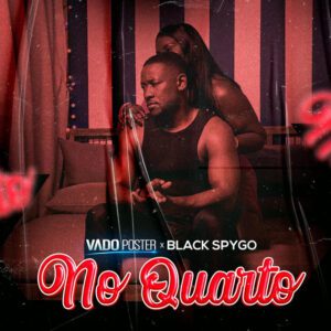 DJ Vado Poster - No Quarto (feat. Black Spygo)