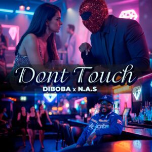 Diboba - Dont Touch (feat. N.A.S)