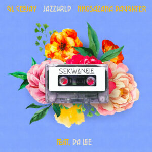 GL_Ceejay x JAZZWRLD x Nkosazana Daughter - Sekwanele (feat. Da Lee LS)