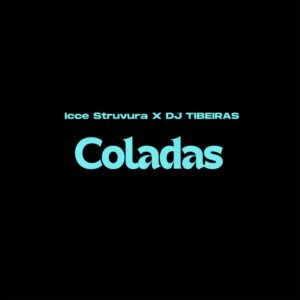 Icce Struvura - Coladas (feat. DJ Tibeiras)