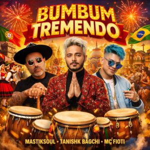 Mastiksoul - Bumbum Tremendo (feat. MC Fioti & Tanishk Bagchi)