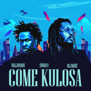 Shoday - Come Kulosa (feat. Billion & Olamide)