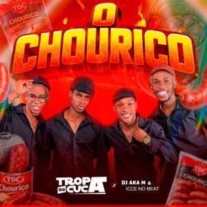 Tropa Do Cuca - O Chouriço (feat. DJ Aka-M & Icce No Beat)