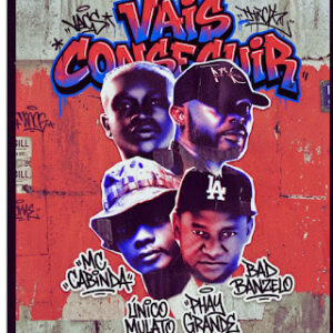 MC Cabinda - Vais Conseguir (feat. Isnell Shanell, Phay Grande O Poeta, BadiBanzelo)