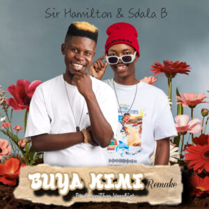 Sir Hamilton - Buya Kimi - Remake (feat. Sdala B & Queenthee Vocalist)