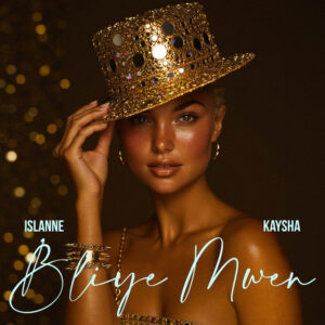 Islanne - Bliye Mwen (feat. Kaysha)