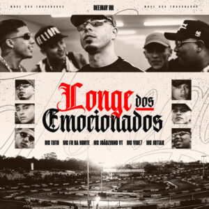 Deejhay RB - Longe dos Emocionados (feat. MC Tuto,MC Joãozinho VT,MC Jottak,MC Fr da Norte,MC Vine7,DJ Breninho)