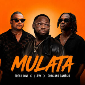 Fresh Low - Mulata (feat. J Levy & Graciano Damásio)