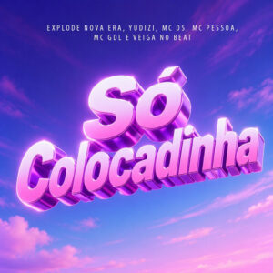 Veiga no Beat - Só Colocadinha (feat. Explode Nova Era & Yudizi & Mc Ds & MC Pessoa & MC GDL)
