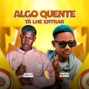 Da Conxa Oo Da Mídia - Algo Quente Tá Lhe Entrar (feat. Tchutchu LiBrinca)