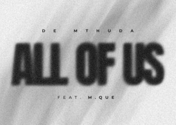 De Mthuda – All Of Us (feat. Mque)
