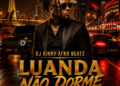 Dj Kinny Afro Beatz - Luanda Não Dorme (feat. Dj Lutonda)