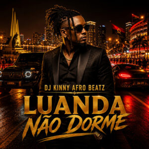 Dj Kinny Afro Beatz - Luanda Não Dorme (feat. Dj Lutonda)