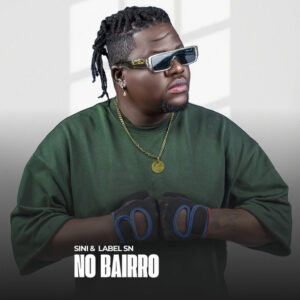 SINI - No Bairro (feat. Label Sn)