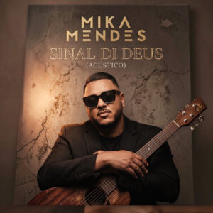 Mika Mendes - Sinal di Deus (Acústico)