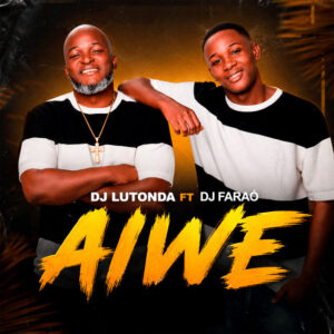 Dj Lutonda - Aiwe (feat. DJ Faraó)