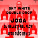 Sky White & Double Drop - Joga (Dj Nelasta Nel Flow & Afro Pupo Remix)