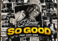 S-Bruno – So Good (feat. Keny King)