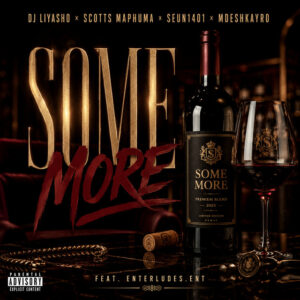 DJ LIYASHO - Some More (feat. Scotts Maphuma, Seun1401, Mdeshkayro & EnterludesENT)